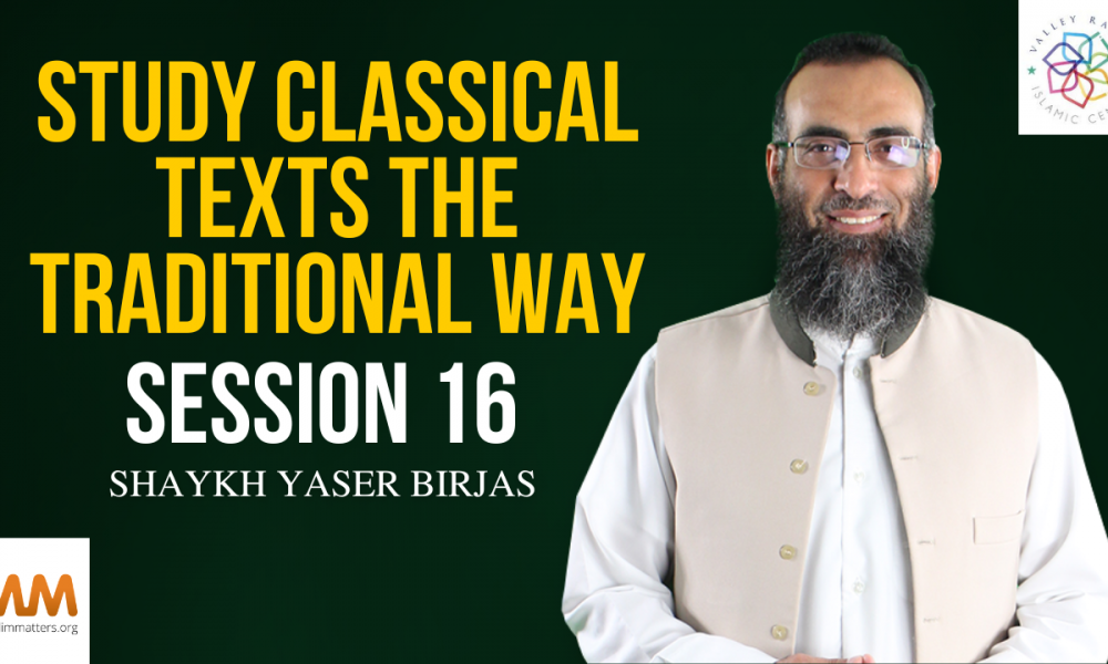 Study Classical Texts the Traditional Way | Session 16 - MuslimMatters.org