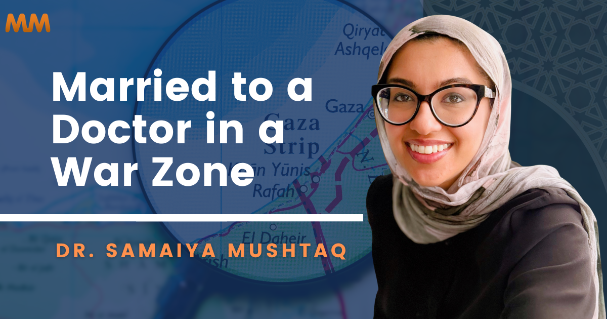 [Podcast] Faith, Motherhood, and the Call to Gaza | Dr. Samaiya Mushtaq