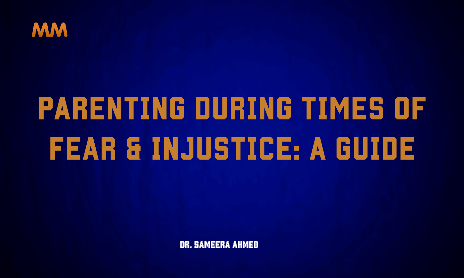 Parenting Through Times Of Fear, Injustice, And Resistance: A Trauma-Informed, Faith-Centered Guide