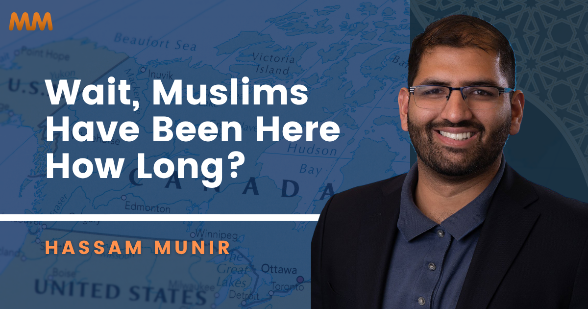 [Podcast] Wait, Muslims Have Been Here HOW Long?! | Hassam Munir