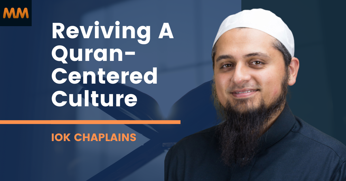 From The Chaplain’s Desk: From Madinah To Our Campuses, Reviving A Quran-Centered Culture
