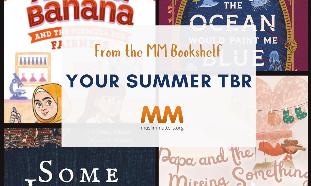 From The MuslimMatters Bookshelf: Your Summer 2026 TBR